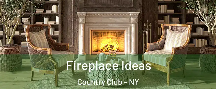 Fireplace Ideas Country Club - NY