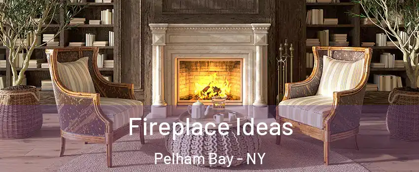 Fireplace Ideas Pelham Bay - NY