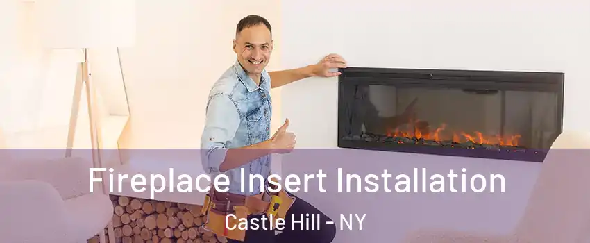 Fireplace Insert Installation Castle Hill - NY