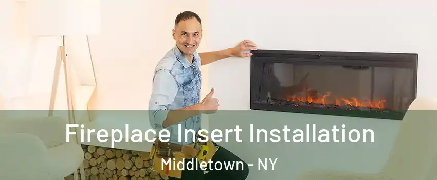 Fireplace Insert Installation Middletown - NY