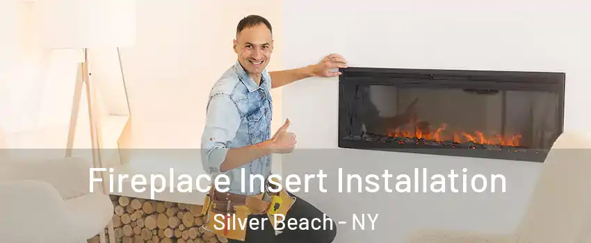 Fireplace Insert Installation Silver Beach - NY