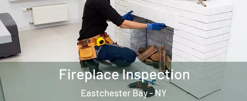 Fireplace Inspection Eastchester Bay - NY