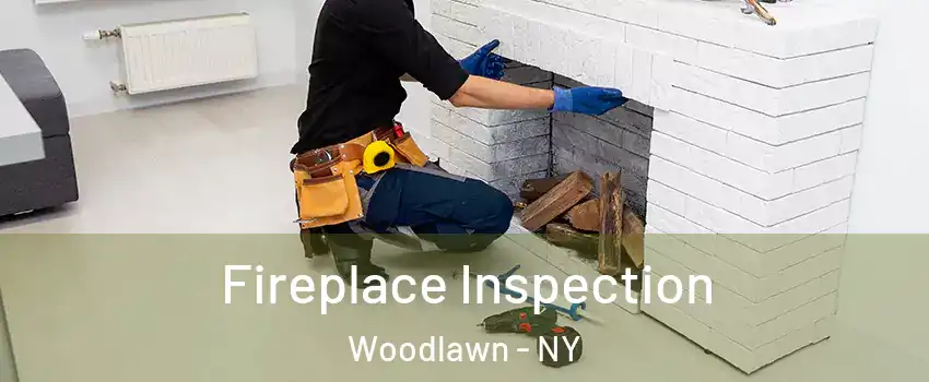 Fireplace Inspection Woodlawn - NY