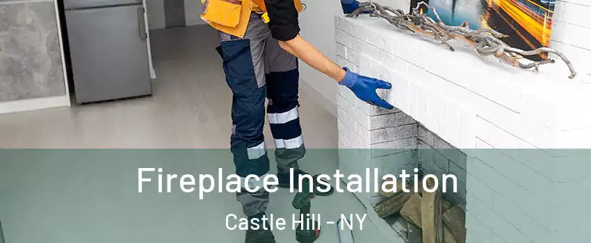 Fireplace Installation Castle Hill - NY