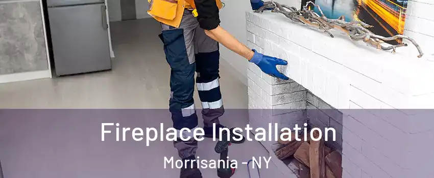 Fireplace Installation Morrisania - NY