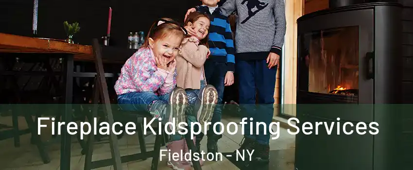 Fireplace Kidsproofing Services Fieldston - NY