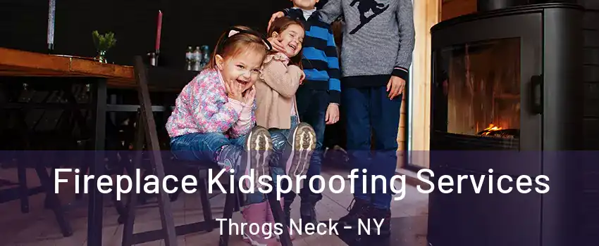 Fireplace Kidsproofing Services Throgs Neck - NY