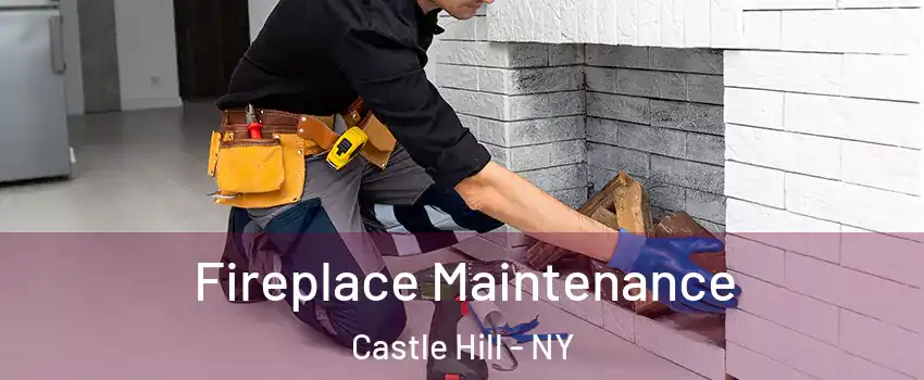 Fireplace Maintenance Castle Hill - NY