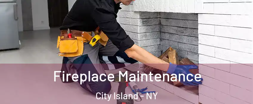 Fireplace Maintenance City Island - NY