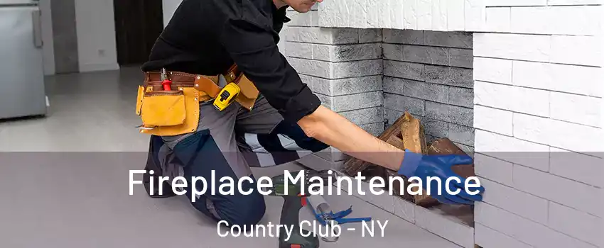 Fireplace Maintenance Country Club - NY