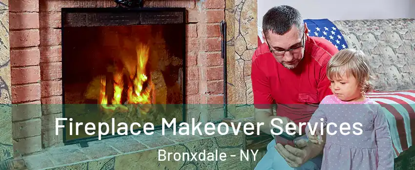 Fireplace Makeover Services Bronxdale - NY