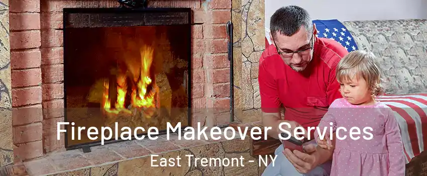 Fireplace Makeover Services East Tremont - NY