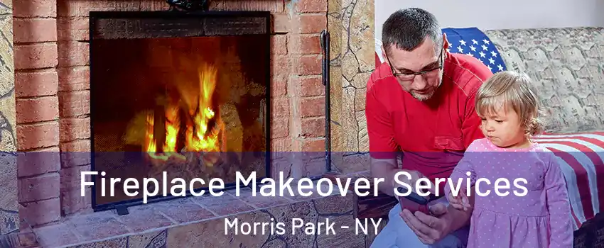 Fireplace Makeover Services Morris Park - NY