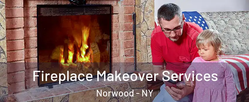 Fireplace Makeover Services Norwood - NY