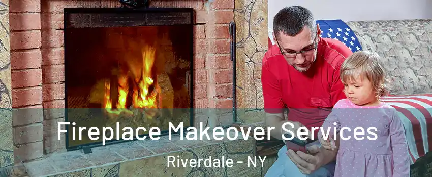 Fireplace Makeover Services Riverdale - NY