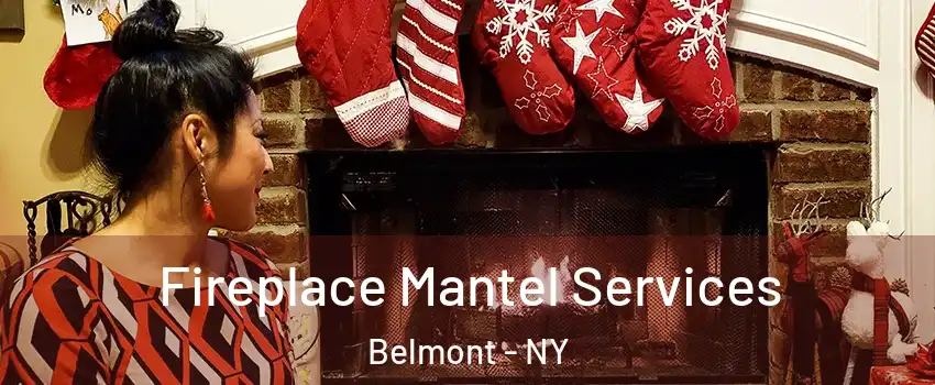 Fireplace Mantel Services Belmont - NY