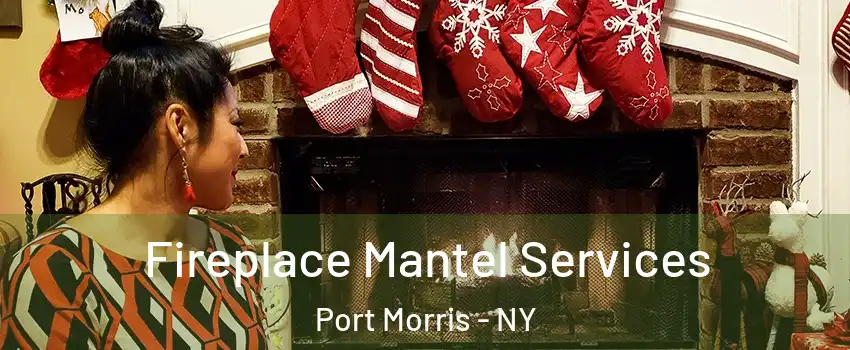 Fireplace Mantel Services Port Morris - NY