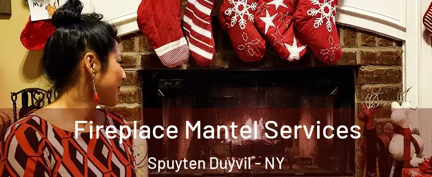 Fireplace Mantel Services Spuyten Duyvil - NY