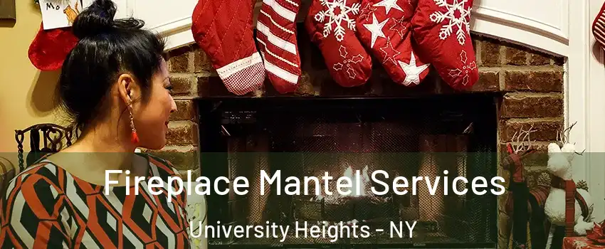 Fireplace Mantel Services University Heights - NY