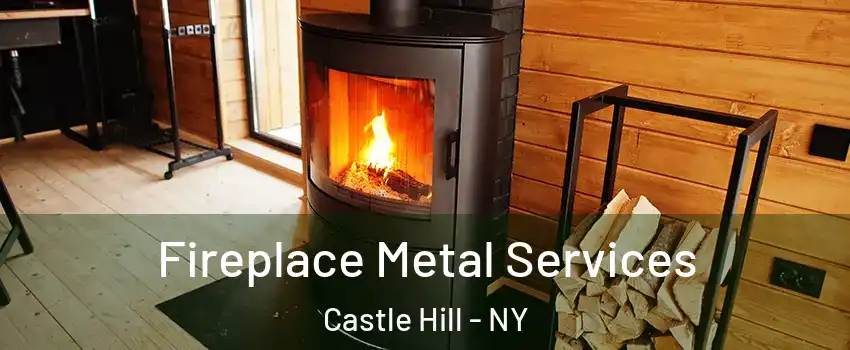 Fireplace Metal Services Castle Hill - NY