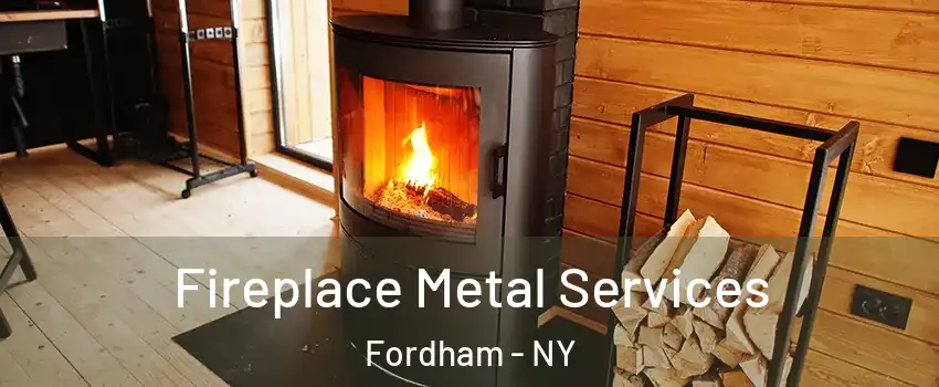 Fireplace Metal Services Fordham - NY