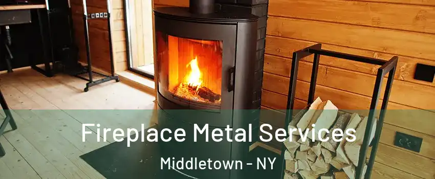 Fireplace Metal Services Middletown - NY