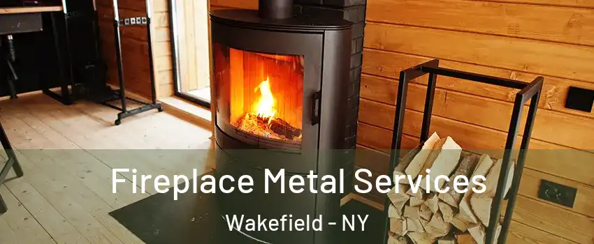 Fireplace Metal Services Wakefield - NY