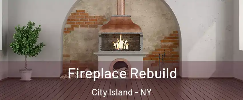 Fireplace Rebuild City Island - NY