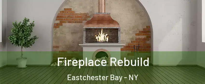 Fireplace Rebuild Eastchester Bay - NY