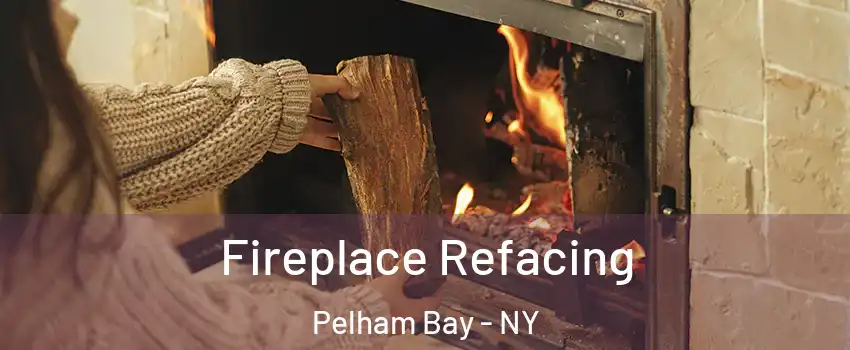 Fireplace Refacing Pelham Bay - NY