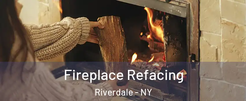 Fireplace Refacing Riverdale - NY