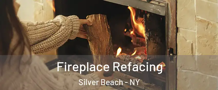 Fireplace Refacing Silver Beach - NY