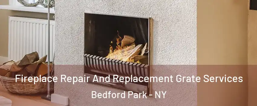 Fireplace Repair And Replacement Grate Services Bedford Park - NY