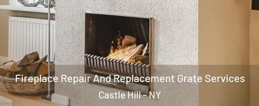 Fireplace Repair And Replacement Grate Services Castle Hill - NY