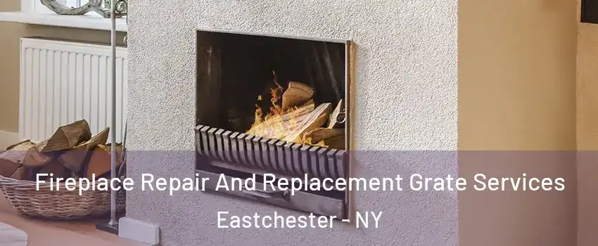 Fireplace Repair And Replacement Grate Services Eastchester - NY