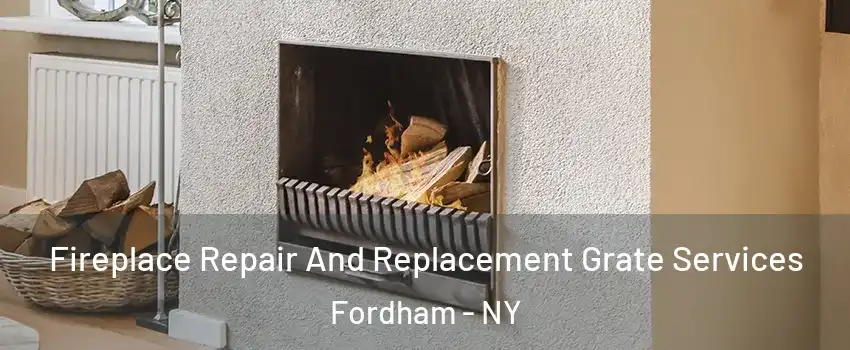 Fireplace Repair And Replacement Grate Services Fordham - NY