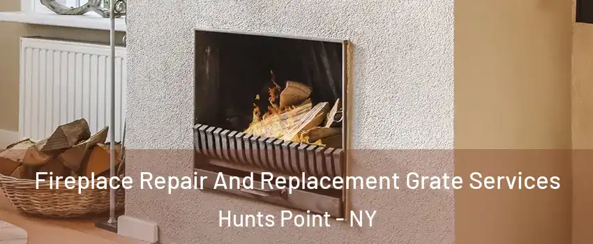 Fireplace Repair And Replacement Grate Services Hunts Point - NY