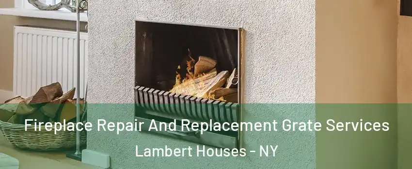 Fireplace Repair And Replacement Grate Services Lambert Houses - NY