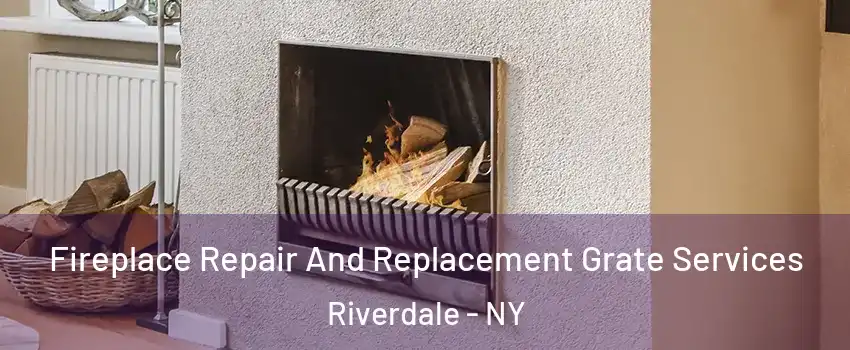 Fireplace Repair And Replacement Grate Services Riverdale - NY