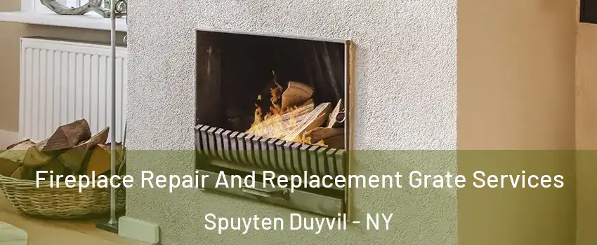 Fireplace Repair And Replacement Grate Services Spuyten Duyvil - NY