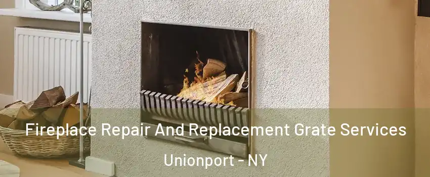 Fireplace Repair And Replacement Grate Services Unionport - NY