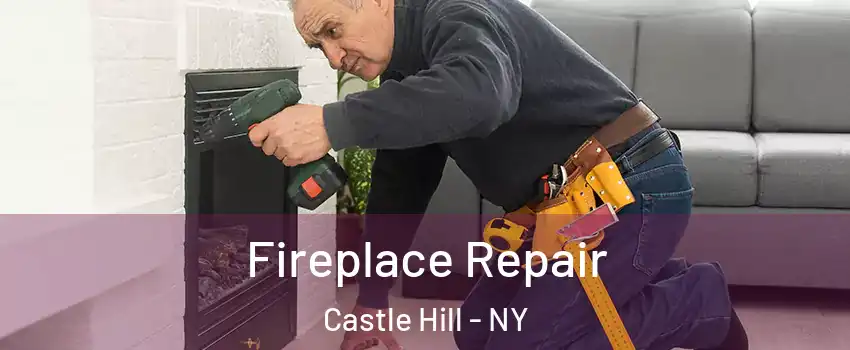 Fireplace Repair Castle Hill - NY