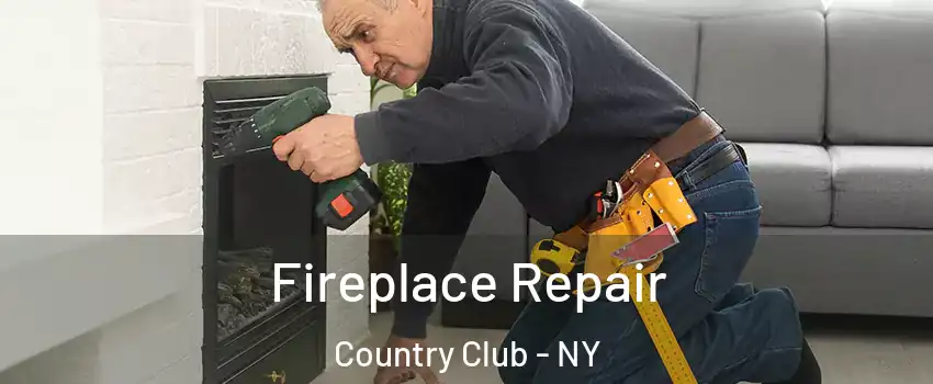 Fireplace Repair Country Club - NY