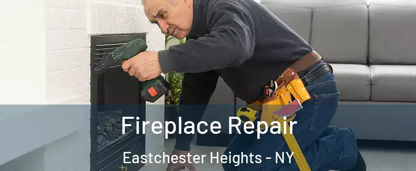 Fireplace Repair Eastchester Heights - NY