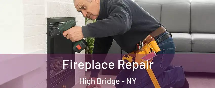 Fireplace Repair High Bridge - NY