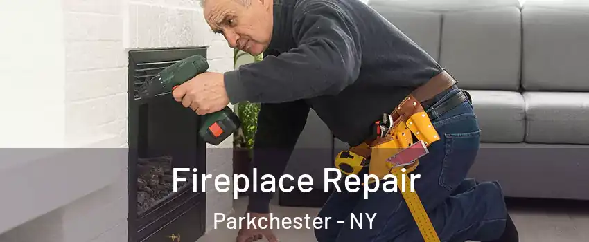 Fireplace Repair Parkchester - NY