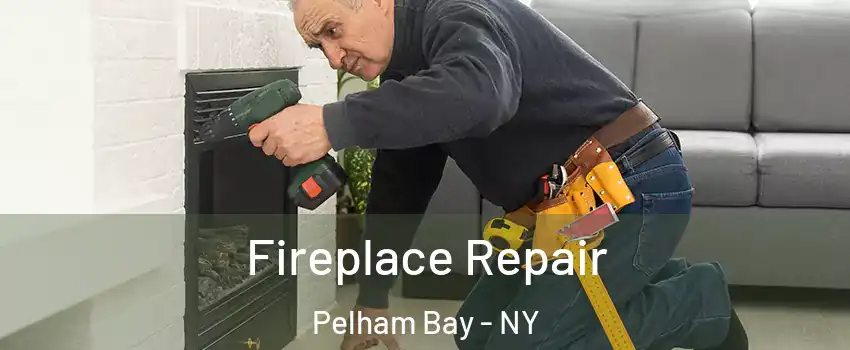 Fireplace Repair Pelham Bay - NY