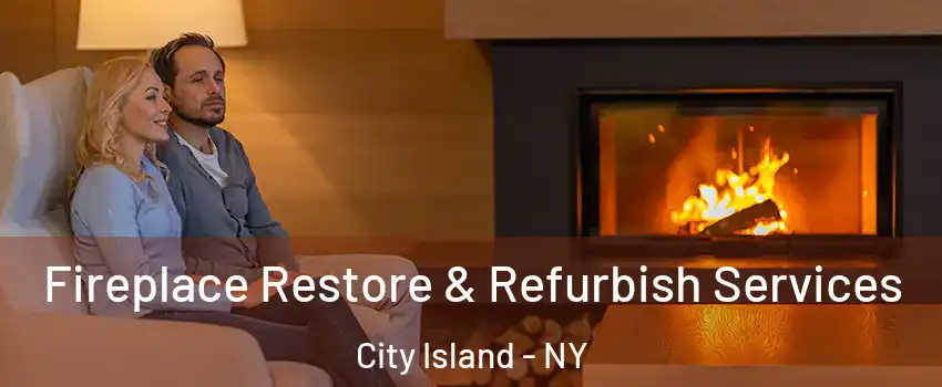 Fireplace Restore & Refurbish Services City Island - NY