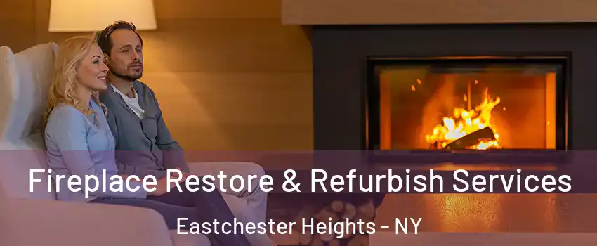 Fireplace Restore & Refurbish Services Eastchester Heights - NY