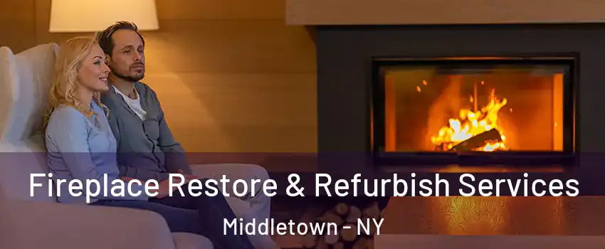 Fireplace Restore & Refurbish Services Middletown - NY